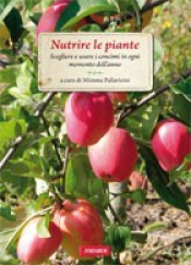 Nutrire le piante  Mimma Pallavicini   Vallardi Editore