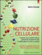 Nutrizione cellulare  Mario Dulude   Edizioni il Punto d'Incontro