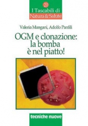 OGM e clonazione: la bomba è nel piatto!  Valeria Mangani Adolfo Panfili  Tecniche Nuove