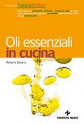 Oli essenziali in cucina  Roberta Deiana   Tecniche Nuove