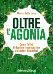 Oltre l'Agonia  Marco Della Luna   Arianna Editrice