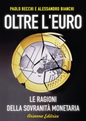 Oltre l'Euro  Paolo Becchi Alessandro Bianchi  Arianna Editrice