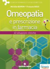 Omeopatia e prescrizione in farmacia (con cd allegato)  Michele Boiron Francois Roux  Tecniche Nuove