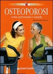 Osteoporosi. Come prevenirla e curarla  Marialessandra Panozzo   Giunti Demetra