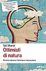 Ottimisti di natura  Tali Sharot   Urra Edizioni