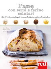 Pane con semi e farine salutari  Cécile Decaux   Red Edizioni