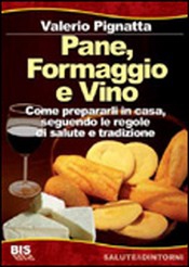 Pane, Formaggio e Vino  Valerio Pignatta   Bis Edizioni