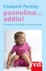 Pannolino... addio! Il metodo naturale e senza lacrime  Elizabeth Pantley   Red Edizioni