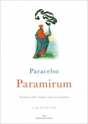 Paramirum. Trattato sulle cinque cause di malattia  Paracelso   Edizioni Enea