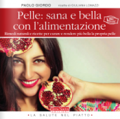 Pelle: bella e sana con l'alimentazione. Ricette e rimedi naturali per risplendere di salute  Paolo Giordo   Terra Nuova Edizioni