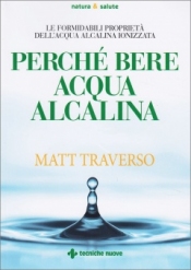 Perché bere acqua alcalina  Matt Traverso   Tecniche Nuove