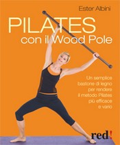 Pilates con il Wood Pole  Ester Albini   Red Edizioni