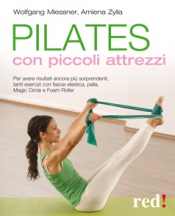 Pilates con piccoli attrezzi  Wolfgang Miessner Amiena Zylla  Red Edizioni