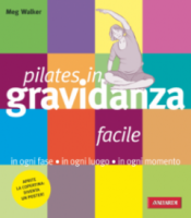 Pilates facile in gravidanza  Meg Walker   Vallardi Editore