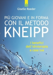 Più giovani e in forma con il metodo Kneipp  Giselle Roeder   Edizioni il Punto d'Incontro