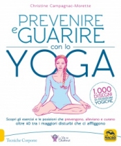 Prevenire e Guarire con lo Yoga  Christine Campagnac Morette   Macro Edizioni