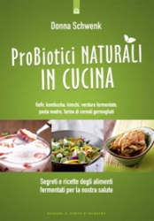 Probiotici naturali in cucina  Donna Schwenk   Edizioni il Punto d'Incontro