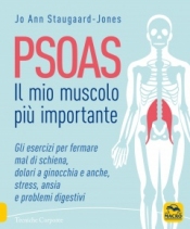 PSOAS - Il Mio Muscolo più Importante  Jo Ann Staugaard-Jones   Macro Edizioni