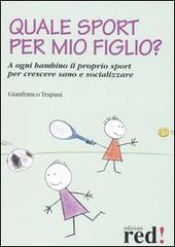 Quale Sport per mio Figlio?  Gianfranco Trapani   Red Edizioni