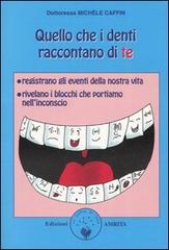 Quello che i denti raccontano di te  Michèle Caffin   Edizioni Amrita