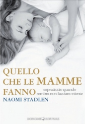Quello che le MAMME fanno  Naomi Stadlen   Bonomi Editore