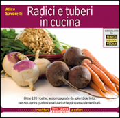 Radici e tuberi in cucina  Alice Savorelli   Terra Nuova Edizioni