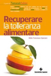 Recuperare la tolleranza alimentare  Attilio Speciani   Tecniche Nuove