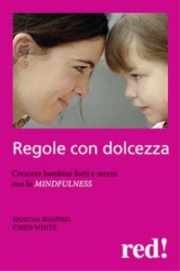 Regole con dolcezza  Shauna Shapiro Chris White  Red Edizioni