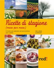 Ricette di Stagione Mese per Mese  Giuliana Lomazzi   Red Edizioni