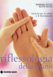 Riflessologia della mano  Kevin Kunz Barbara Kunz  Tecniche Nuove