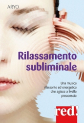 Rilassamento subliminale (CD)  Autori Vari   Red Edizioni