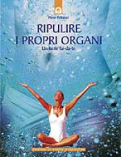 Ripulire i propri organi  Pierre Pellizzari   Edizioni il Punto d'Incontro