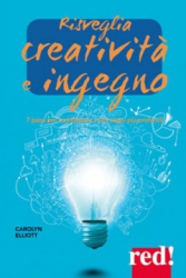Risveglia creatività e ingegno  Carolyn Elliott   Red Edizioni