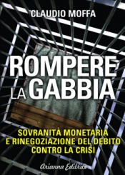 Rompere la Gabbia  Claudio Moffa   Arianna Editrice