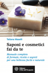 Saponi e Cosmetici fai da te  Tatiana Maselli   L'Età dell'Acquario Edizioni