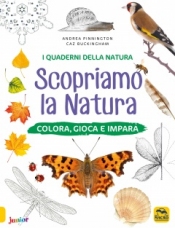 Scopriamo la Natura - I Quaderni della Natura  Andrea Pinnington Caz Buckingham  Macro Edizioni