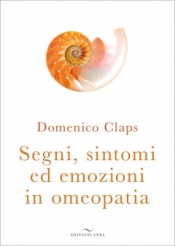 Segni, sintomi ed emozioni in Omeopatia  Domenico Claps   Edizioni Enea