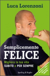 Semplicemente felice  Luca Lorenzoni   Sperling & Kupfer