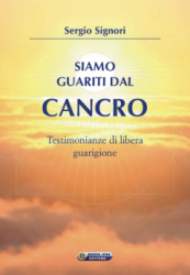 Siamo guariti dal cancro  Sergio Signori   Nuova Ipsa Editore