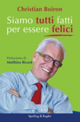 Siamo tutti fatti per essere felici  Christian Boiron   Sperling & Kupfer