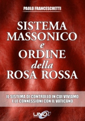 Sistema Massonico e Ordine della Rosa Rossa vol.1  Paolo Franceschetti   Uno Editori