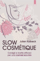 Slow Cosmetique  Julien Kaibeck   Edizioni il Punto d'Incontro