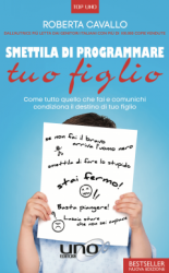 Smettila di Programmare tuo Figlio  Roberta Cavallo Antonio Panarese  Uno Editori