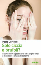 Solo ciccia e brufoli?  Paola Di Pietro   Urra Edizioni