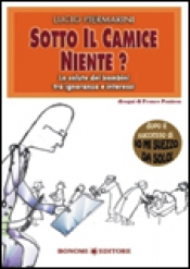 Sotto il Camice Niente?  Lucio Piermarini   Bonomi Editore