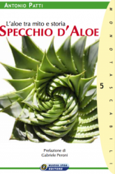 Specchio d'Aloe. L'aloe tra mito e storia  Antonio Patti   Nuova Ipsa Editore