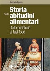 Storia delle abitudini alimentari  Giancarlo Signore   Tecniche Nuove