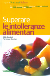 Superare le Intolleranze Alimentari  Attilio Speciani Francesca Speciani  Tecniche Nuove