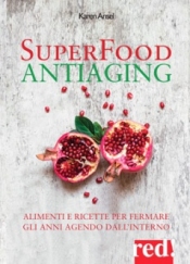 Superfood Antiaging  Karen Ansel   Red Edizioni