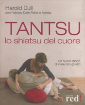 Tantsu. Lo Shiatsu del Cuore  Harold Dull   Red Edizioni